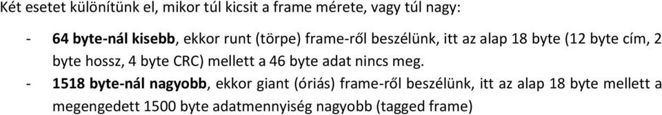 CRC) mellett a 46 byte adat nincs meg.