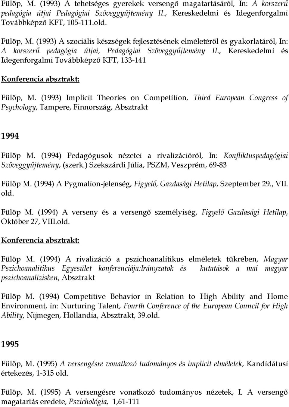 , Kereskedelmi és Idegenforgalmi Továbbképző KFT, 133-141 Konferencia absztrakt: Fülöp, M.