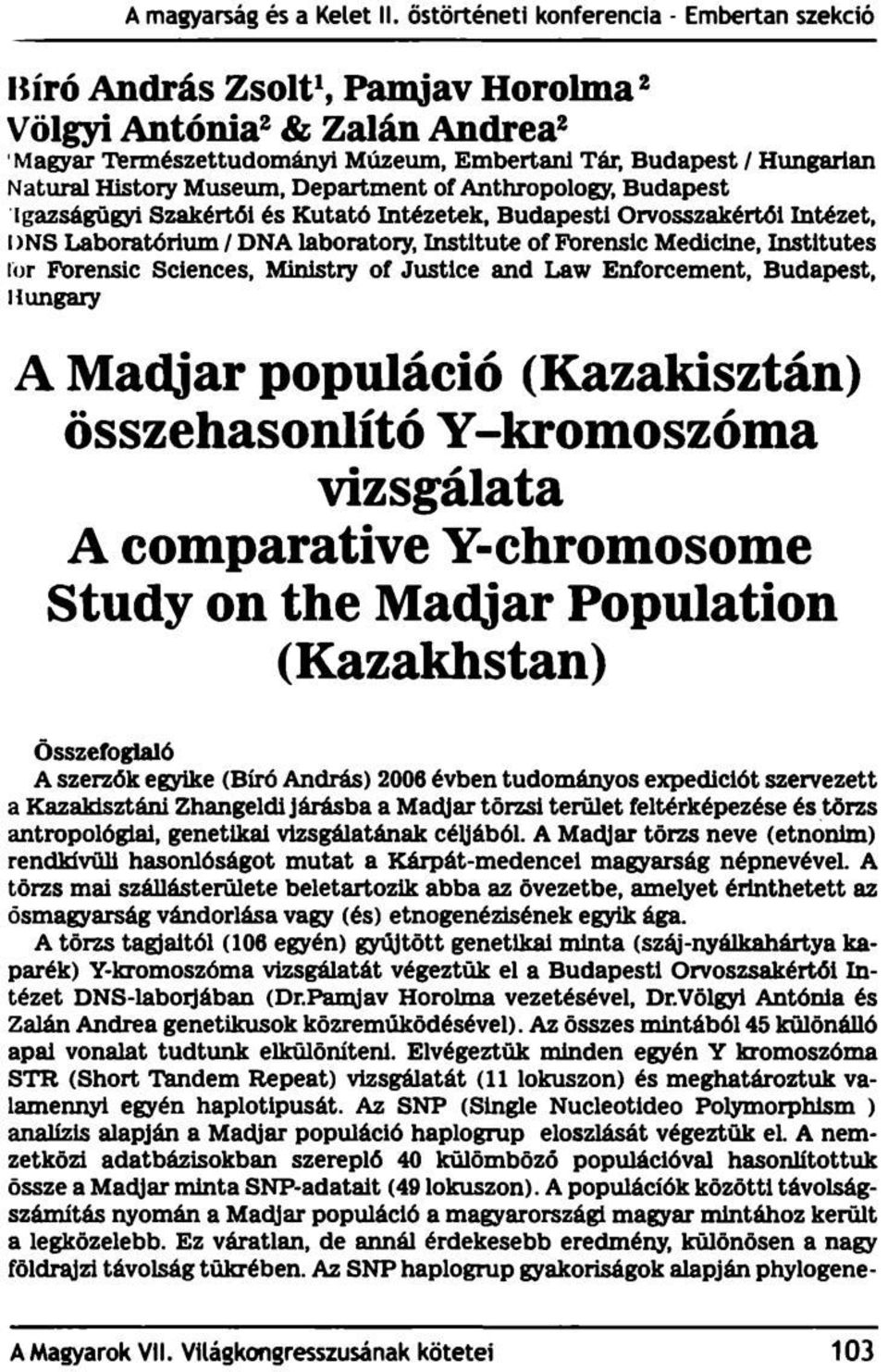 and Law Enforcement, Budapest, Hungary A Madjar populáció (Kazakisztán) összehasonlító Y-kromoszóma vizsgálata A comparative Y-chromosome Study on the Madjar Population (Kazakhstan) Összefoglaló A