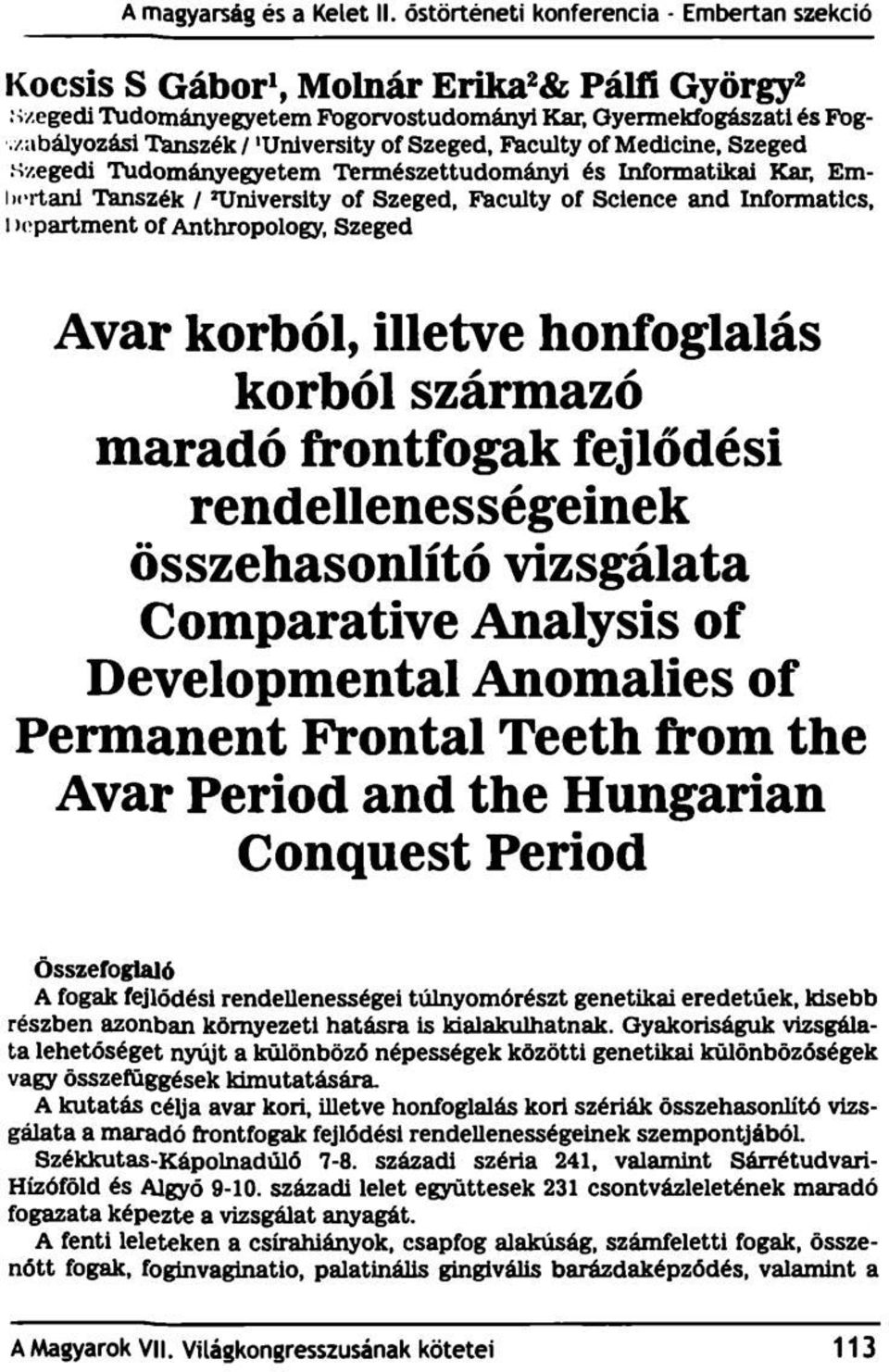 Informatikai Kar, Emin rtani Tanszék / University of Szeged, Faculty of Science and Informatlcs, i >epartment of Anthropology, Szeged Avar korból, illetve honfoglalás korból származó maradó