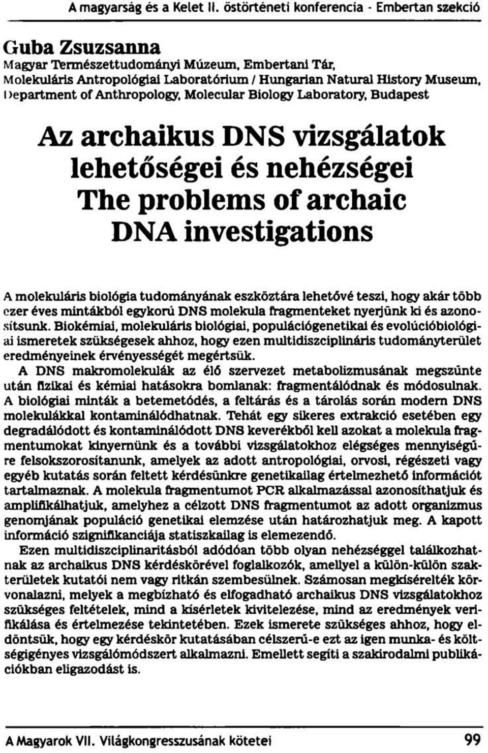 mintákból egykorú DNS molekula fragmenteket nyeljünk ki és azonosítsunk.