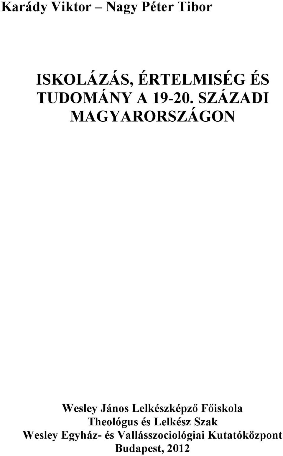 SZÁZADI MAGYARORSZÁGON Wesley János Lelkészképző