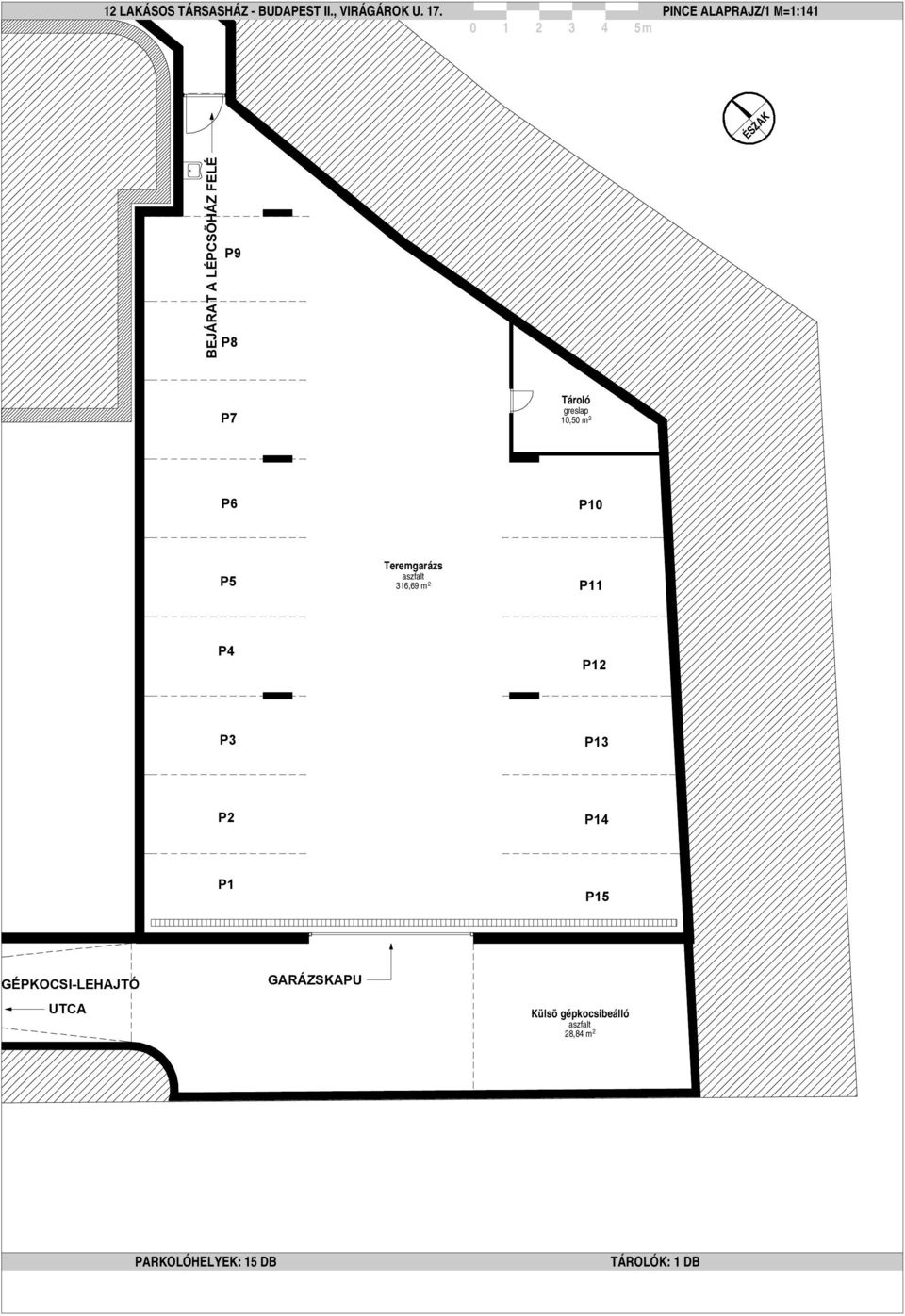 P5 Teremgarázs aszfalt 316,69 m 2 P11 P4 P12 P3 P13 P2 P14 P1 P15