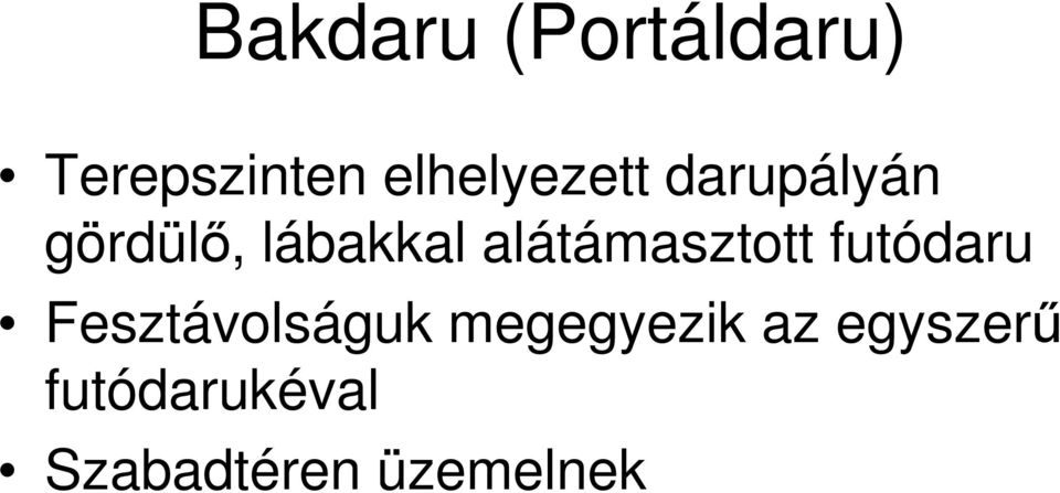 alátámasztott futódaru Fesztávolságuk