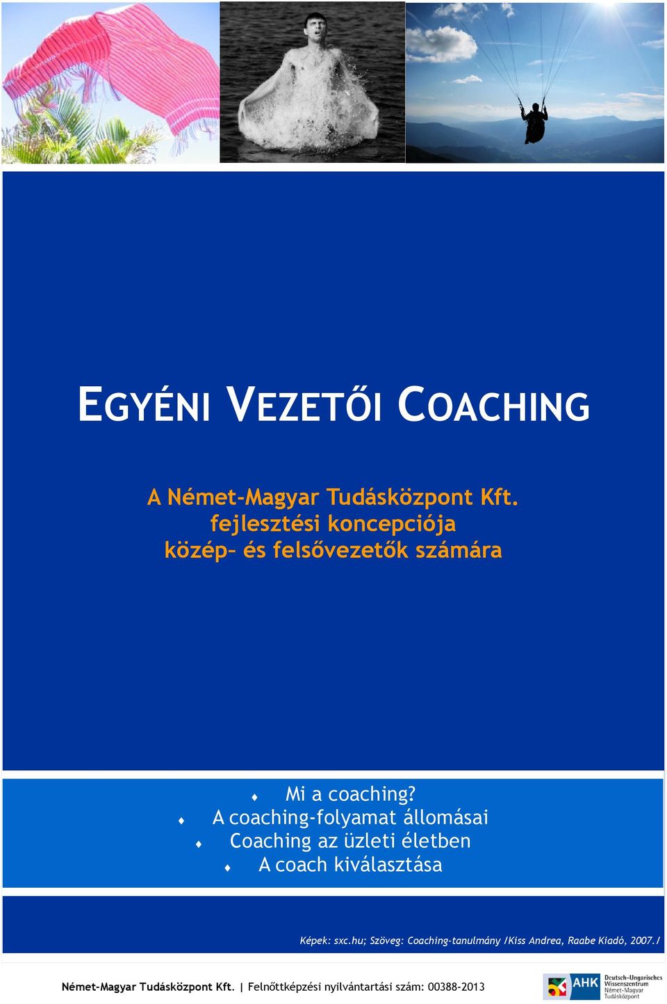 A coaching-folyamat állomásai Coaching az üzleti életben A coach