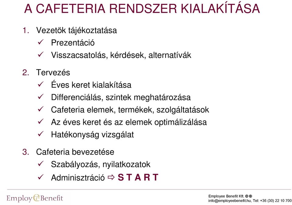 Tervezés Éves keret kialakítása Differenciálás, szintek meghatározása Cafeteria elemek,