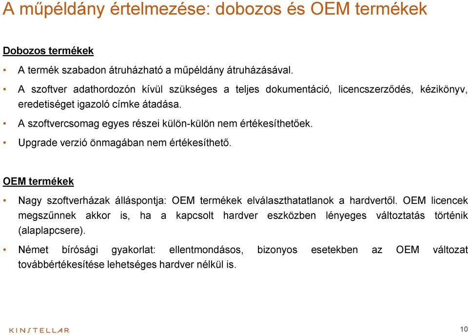 A szoftvercsomag egyes részei külön-külön nem értékesíthetőek. Upgrade verzió önmagában nem értékesíthető.