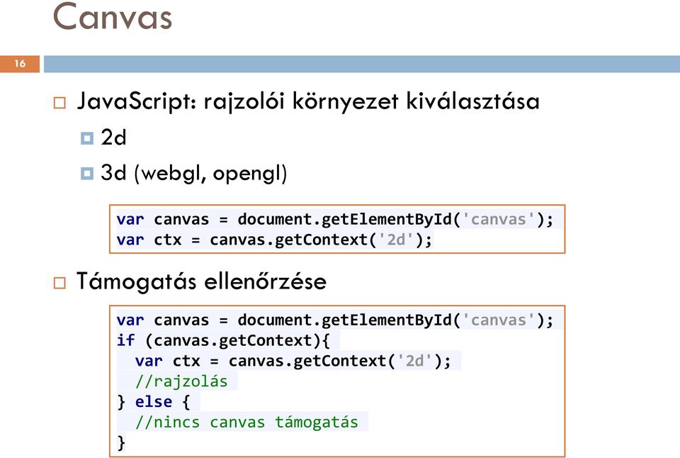 getcontext('2d'); Támogatás ellenőrzése var canvas = document.