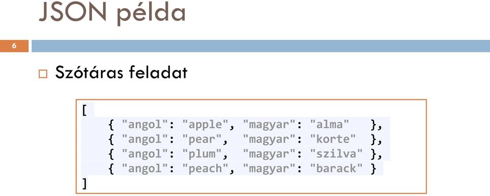 "magyar": "korte", { "angol": "plum",