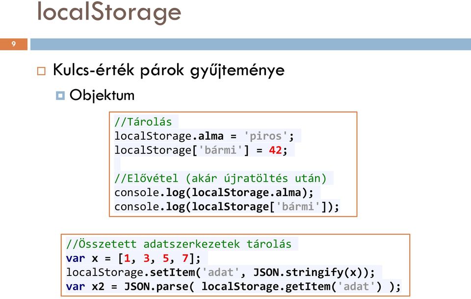 log(localstorage.alma); console.