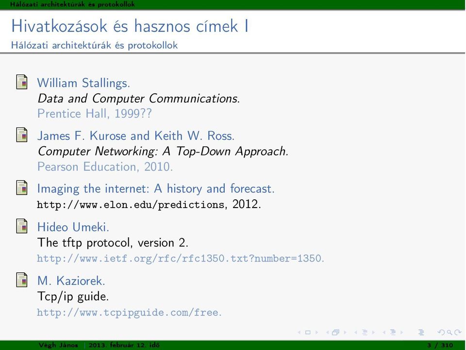 Pearson Education, 2010. Imaging the internet: A history and forecast. http://www.elon.edu/predictions, 2012. Hideo Umeki.