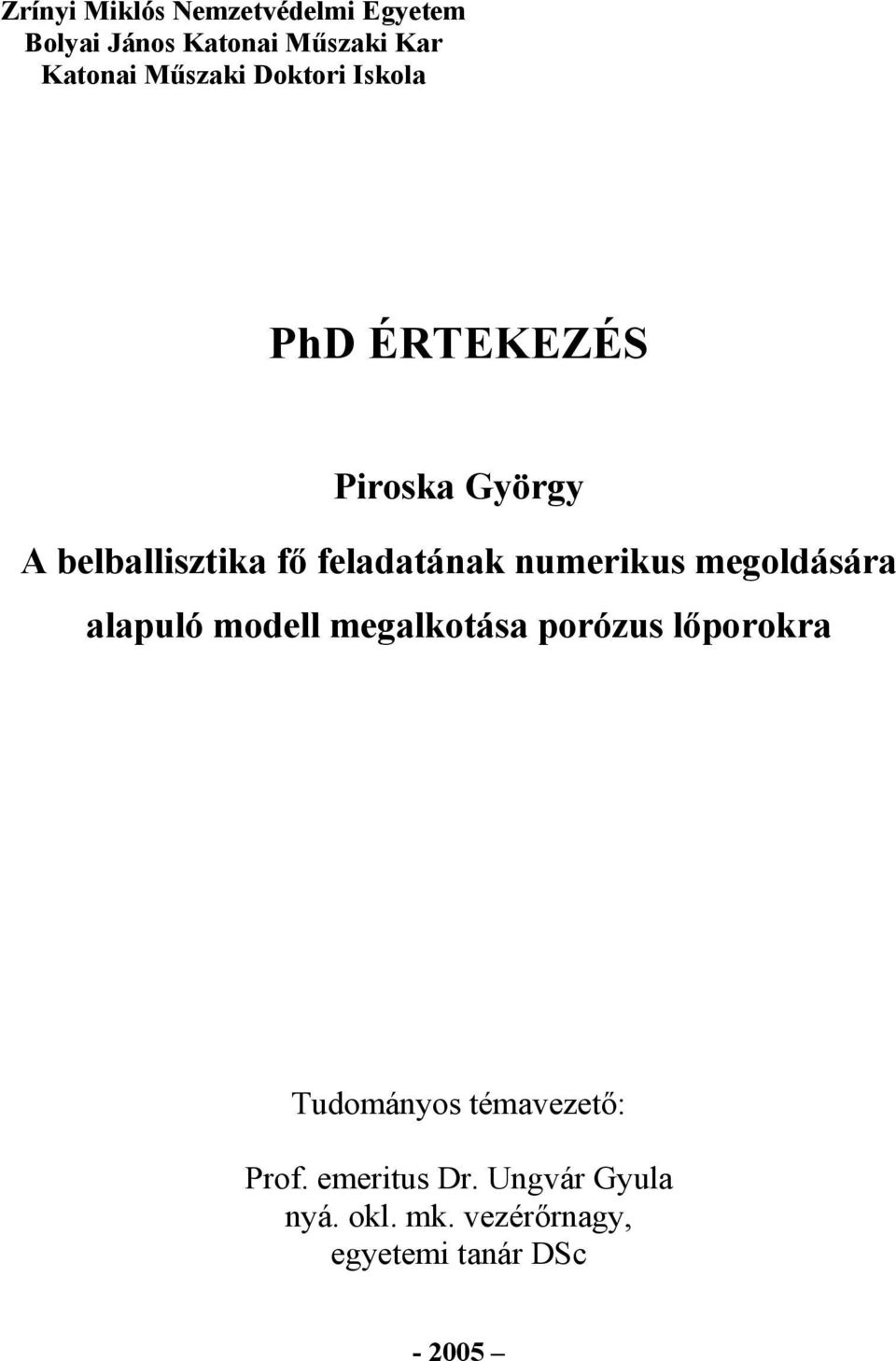 numerius megoldására alapuló modell megalotása porózus lőporora Tudományos