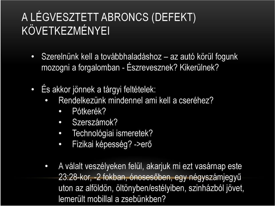 Szerszámok? Technológiai ismeretek? Fizikai képesség?