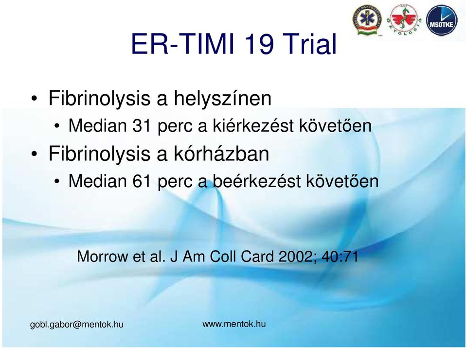 Fibrinolysis a kórházban Median 61 perc a