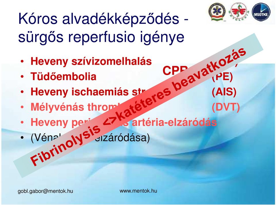 stroke Mélyvénás thrombosis CPR Heveny peripheriás