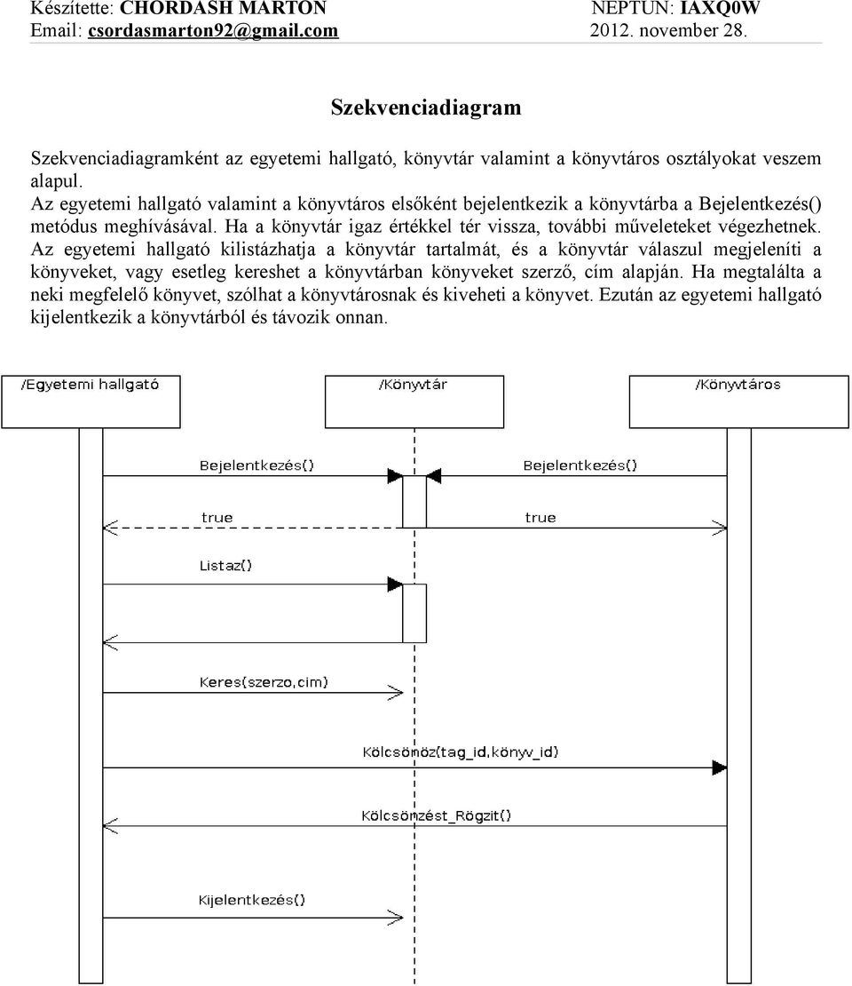 Ha a könyvtár igaz értékkel tér vissza, további műveleteket végezhetnek.