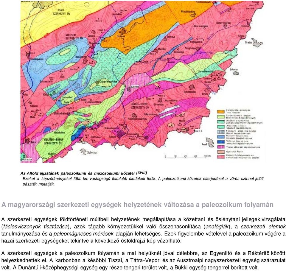 A magyarországi szerkezeti egységek helyzetének változása a paleozoikum folyamán A szerkezeti egységek földtörténeti múltbeli helyzetének megállapítása a kőzettani és őslénytani jellegek vizsgálata