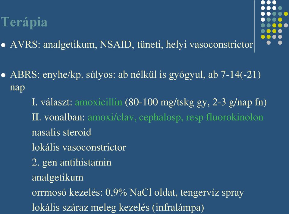 választ: amoxicillin (80-100 mg/tskg gy, 2-3 g/nap fn) II.