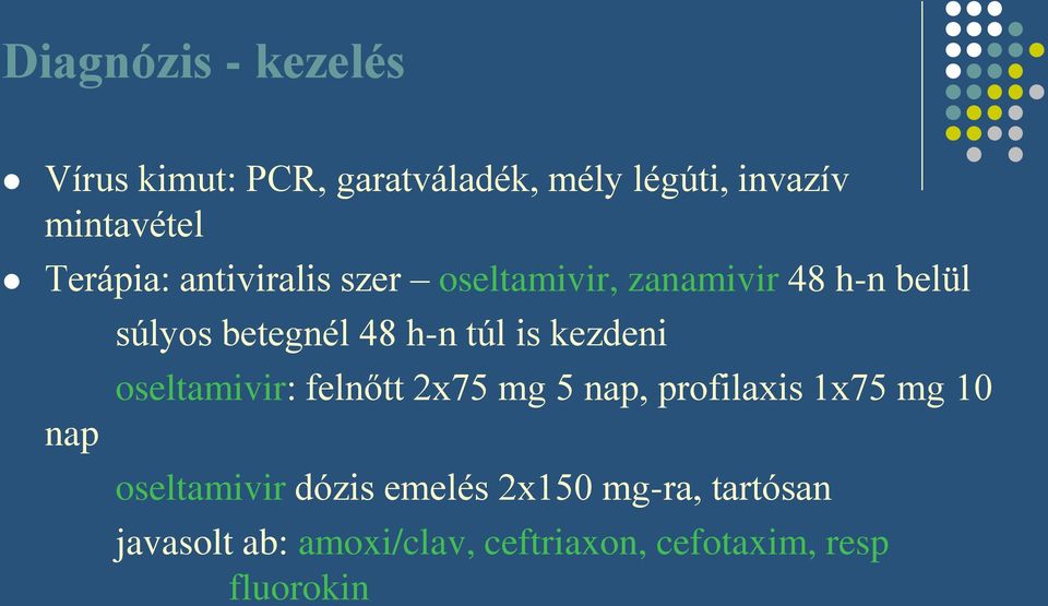 túl is kezdeni oseltamivir: felnőtt 2x75 mg 5 nap, profilaxis 1x75 mg 10 oseltamivir