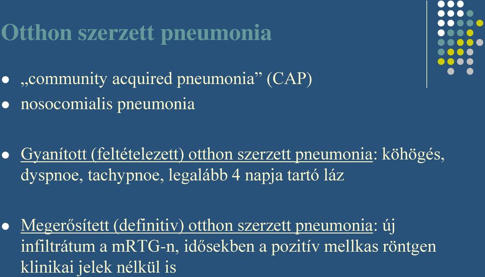 tachypnoe, legalább 4 napja tartó láz Megerősített (definitiv) otthon szerzett