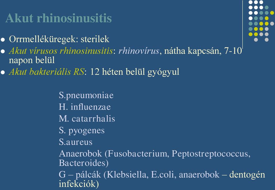 gyógyul S.pneumoniae H. influenzae M. catarrhalis S. pyogenes S.