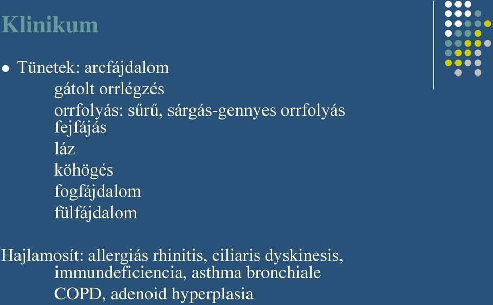 fogfájdalom fülfájdalom Hajlamosít: allergiás rhinitis,