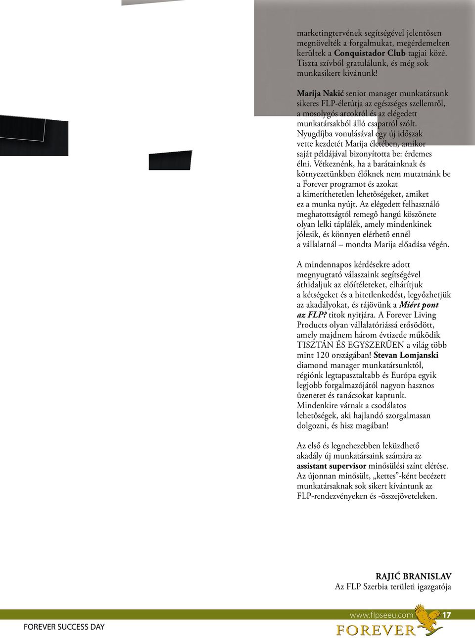 Nyugdíjba vonulásával egy új időszak vette kezdetét Marija életében, amikor saját példájával bizonyította be: érdemes élni.