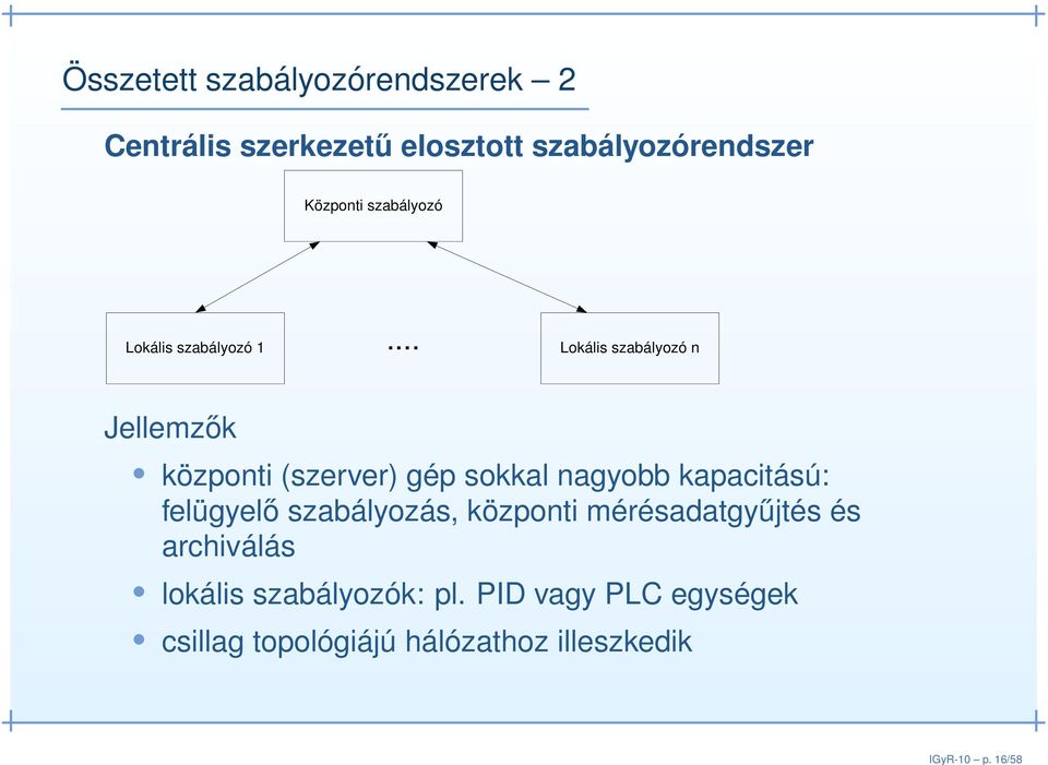 Központi szabályozó Lokális szabályozó 1.