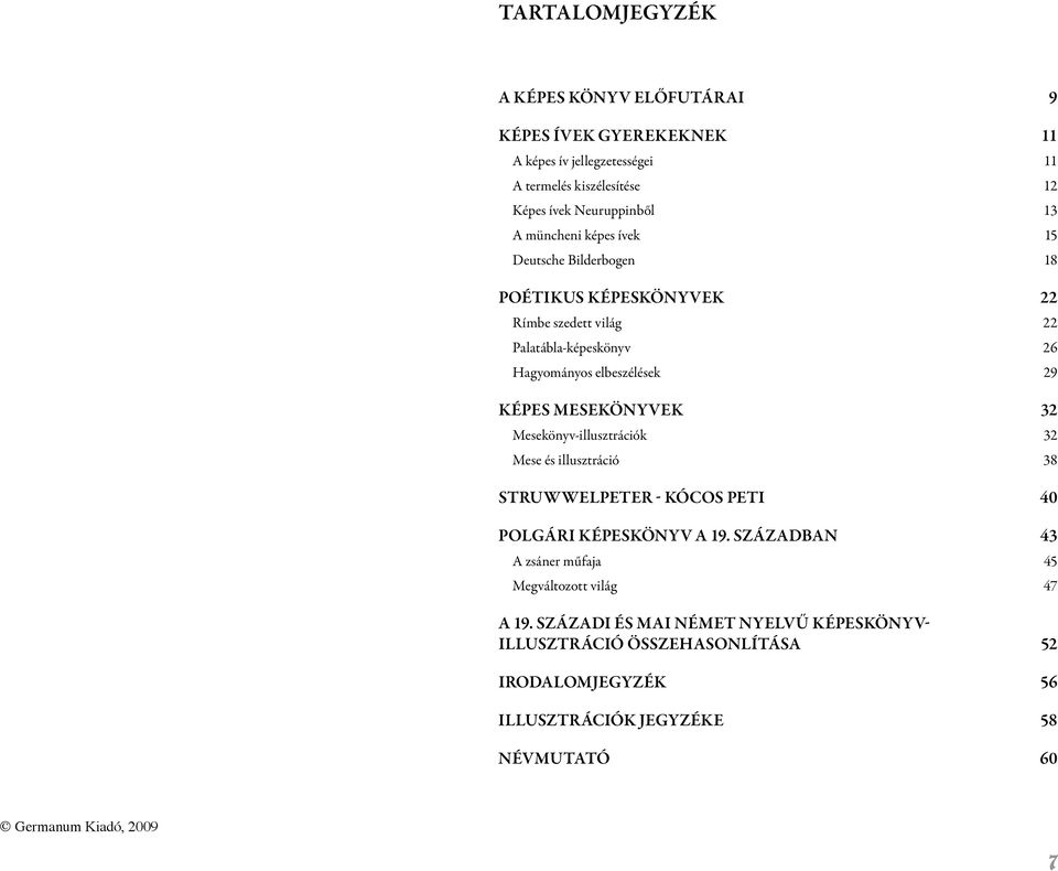 mesekönyvek 32 Mesekönyv-illusztrációk 32 Mese és illusztráció 38 Struwwelpeter - Kócos Peti 40 Polgári képeskönyv a 19.