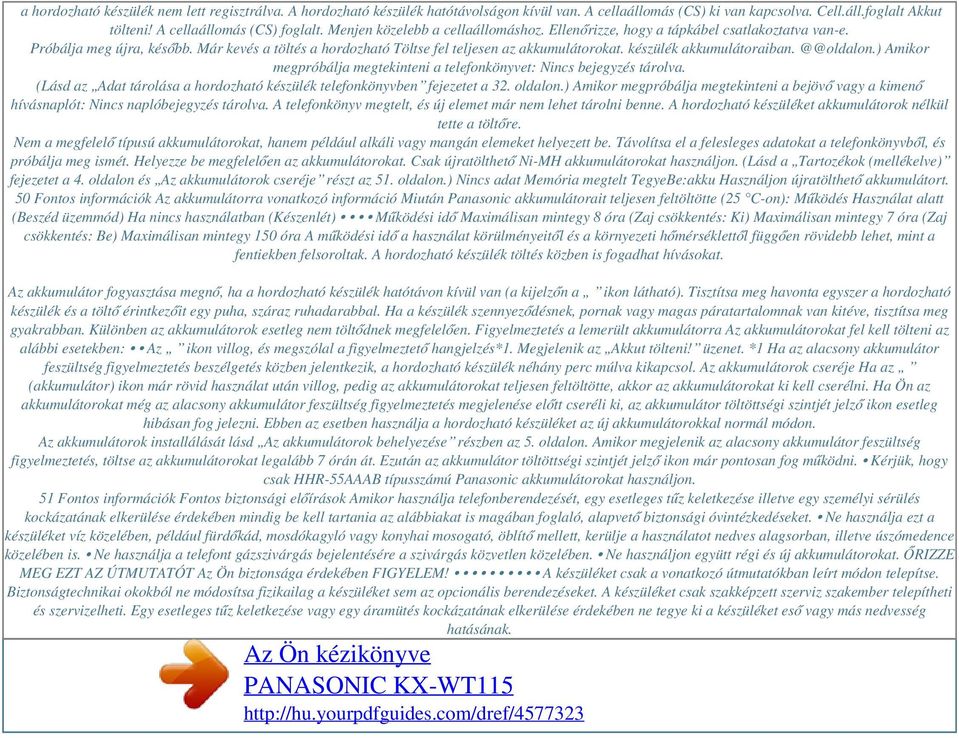 készülék akkumulátoraiban. @@oldalon.) Amikor megpróbálja megtekinteni a telefonkönyvet: Nincs bejegyzés tárolva. (Lásd az Adat tárolása a hordozható készülék telefonkönyvben fejezetet a 32. oldalon.