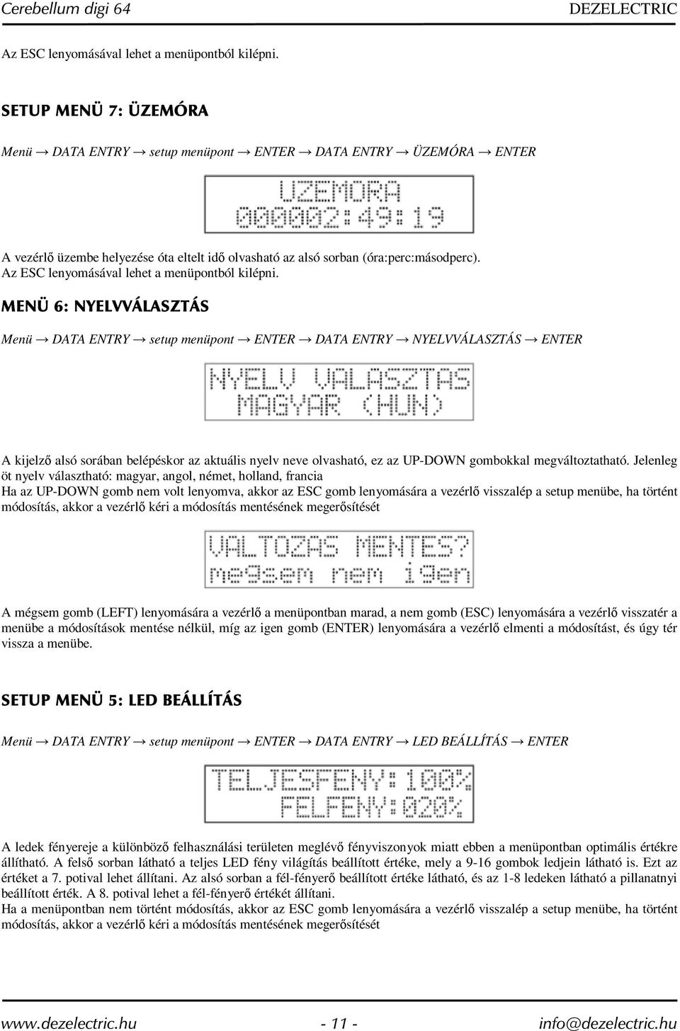 Az ESC lenyomásával lehet a menüpontból kilépni.