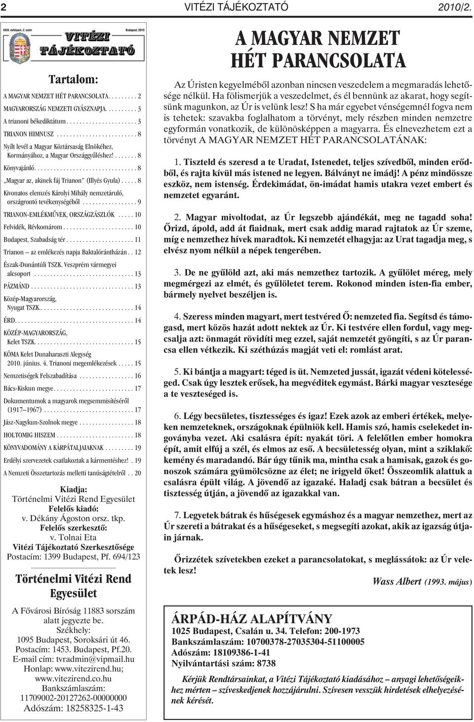 .... 8 Kivonatos elemzés Károlyi Mihály nemzetáruló, országrontó tevékenységébõl................. 9 TRIANON-EMLÉKMÛVEK, ORSZÁGZÁSZLÓK..... 10 Felvidék, Révkomárom...................... 10 Budapest, Szabadság tér.