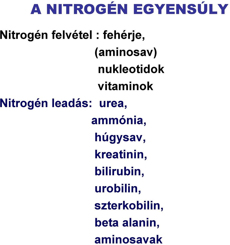 Nitrogén leadás: urea, ammónia, húgysav,