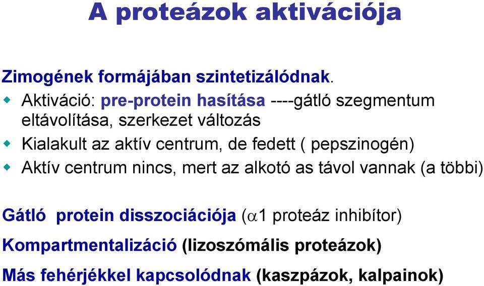 aktív centrum, de fedett ( pepszinogén) Aktív centrum nincs, mert az alkotó as távol vannak (a többi)