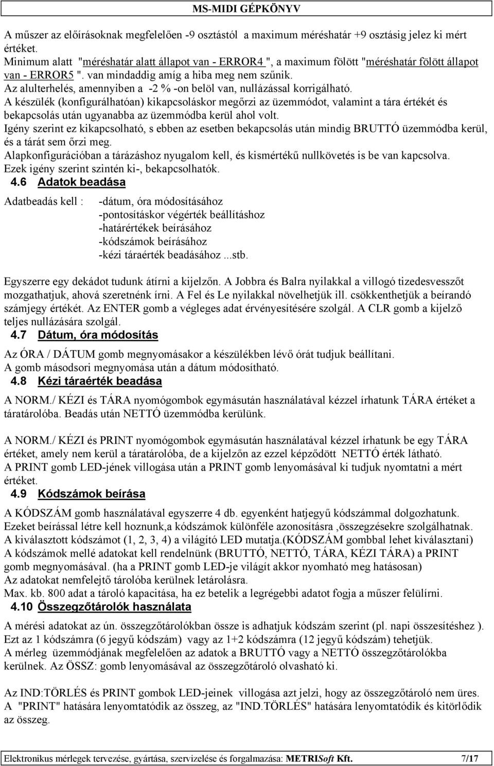 Az alulterhelés, amennyiben a -2 % -on belöl van, nullázással korrigálható.