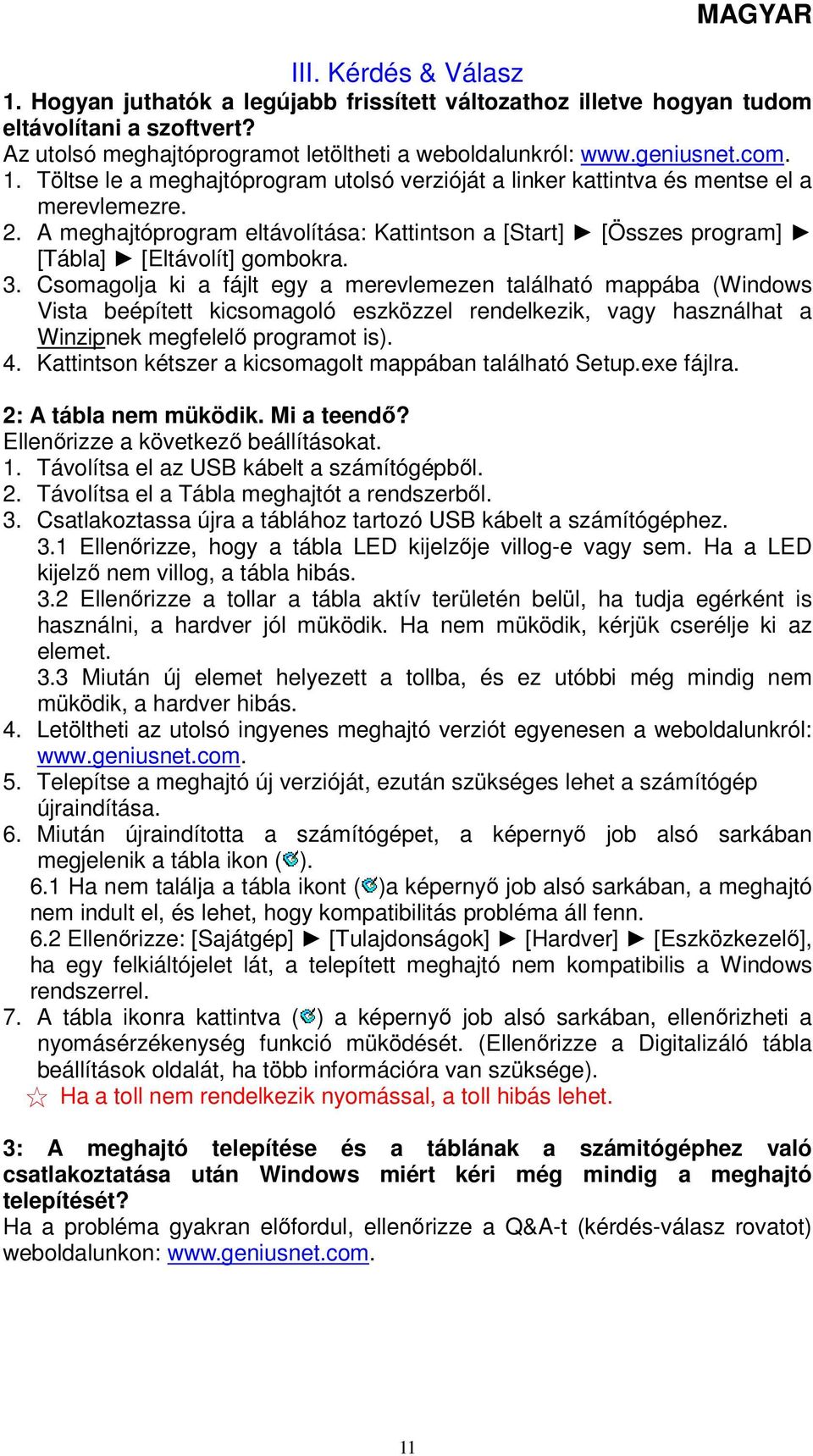 Csomagolja ki a fájlt egy a merevlemezen található mappába (Windows Vista beépített kicsomagoló eszközzel rendelkezik, vagy használhat a Winzipnek megfelelő programot is). 4.