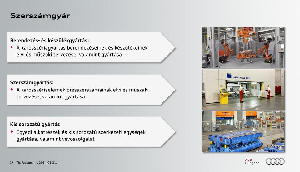 présszerszámainak elvi és műszaki tervezése, valamint gyártása Kis sorozatú gyártás Egyedi