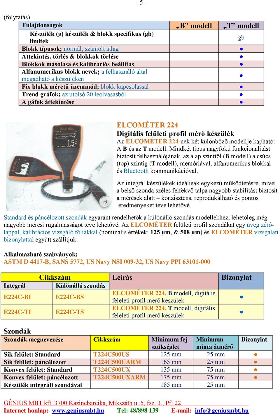 ELCOMÉTER 224 Digitális felületi profil mérő készülék Az ELCOMÉTER 224-nek két különböző modellje kapható: A B és az T modell.