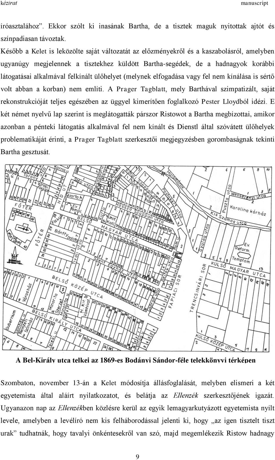 felkínált ülőhelyet (melynek elfogadása vagy fel nem kínálása is sértő volt abban a korban) nem említi.