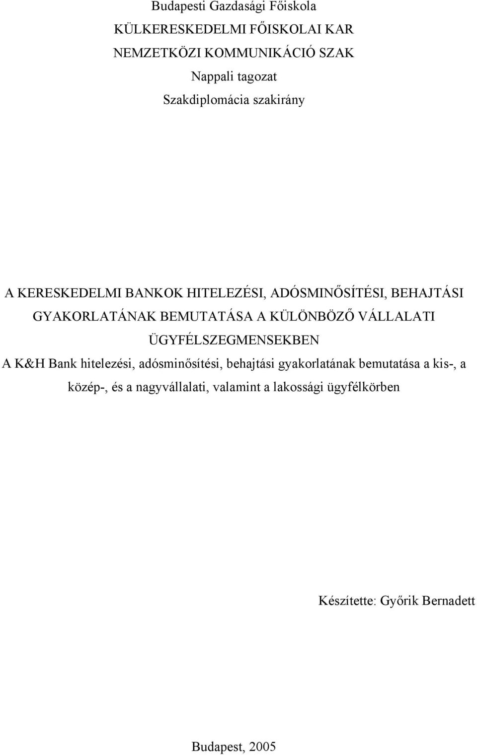 KÜLÖNBÖZŐ VÁLLALATI ÜGYFÉLSZEGMENSEKBEN A K&H Bank hitelezési, adósminősítési, behajtási gyakorlatának