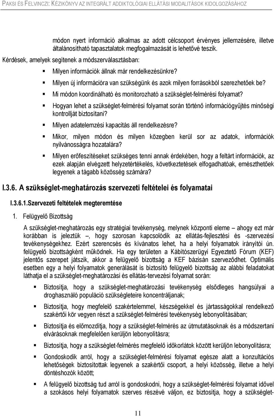 Mi módon koordinálható és monitorozható a szükséglet-felmérési folyamat? Hogyan lehet a szükséglet-felmérési folyamat során történő információgyűjtés minőségi kontrollját biztosítani?