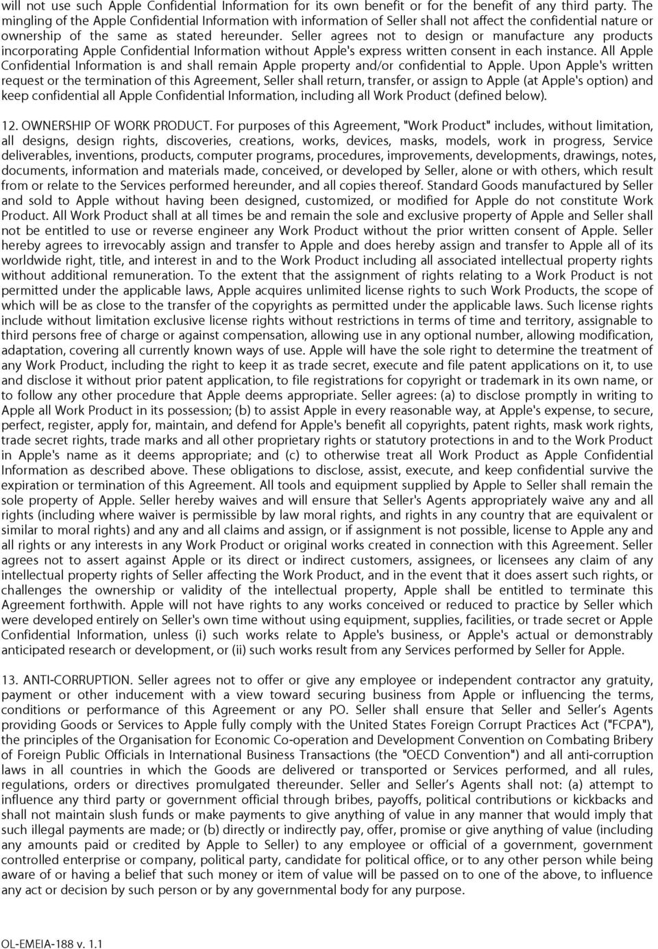 Seller agrees not to design or manufacture any products incorporating Apple Confidential Information without Apple's express written consent in each instance.