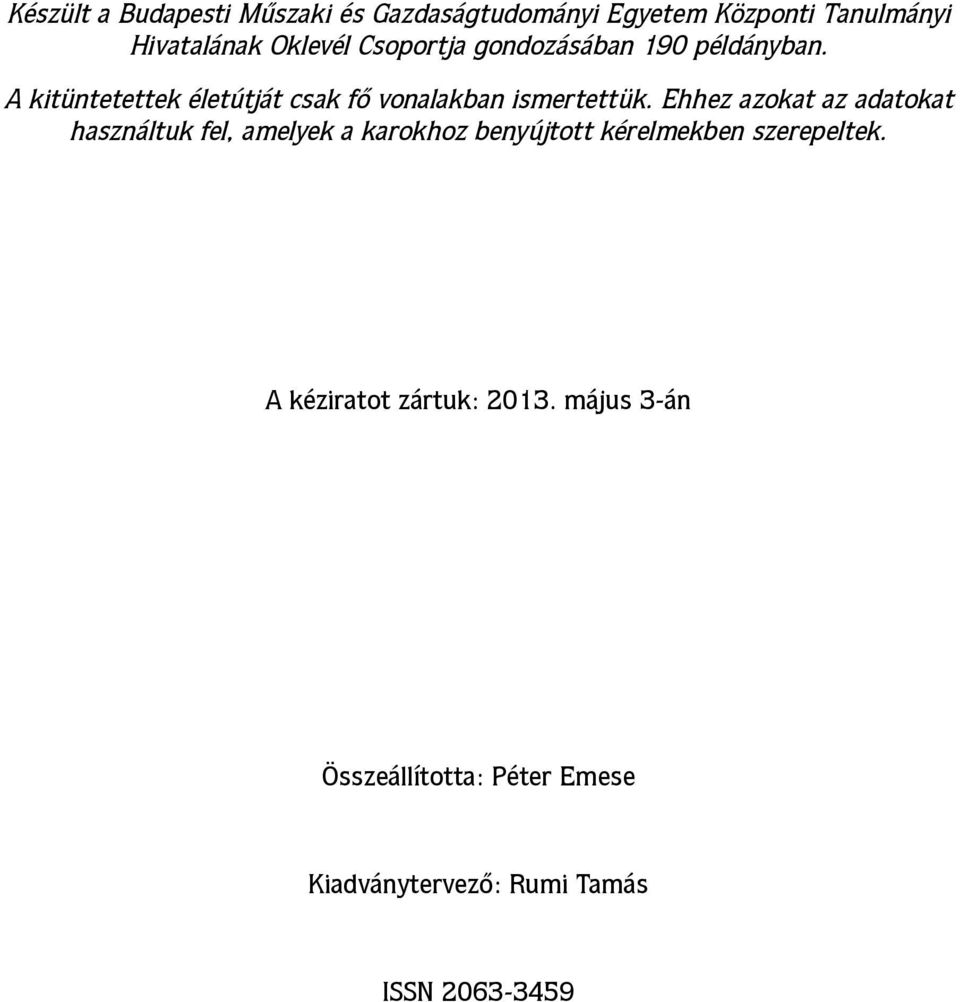 Ehhez azokat az adatokat használtuk fel, amelyek a karokhoz benyújtott kérelmekben szerepeltek.