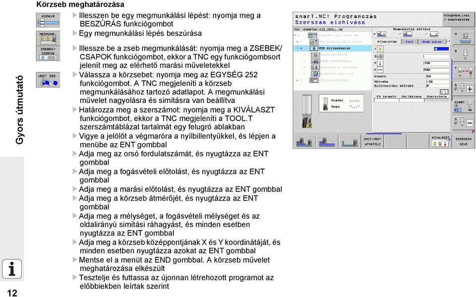 A TNC megjeleníti a körzseb megmunkálásához tartozó adatlapot.