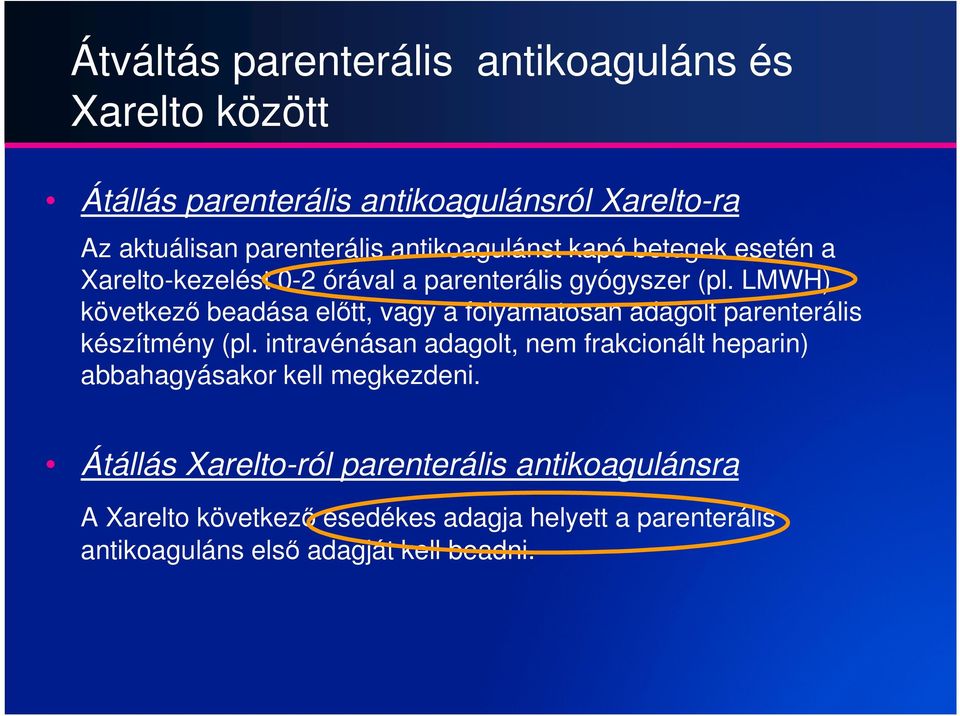 LMWH) következő beadása előtt, vagy a folyamatosan adagolt parenterális készítmény (pl.