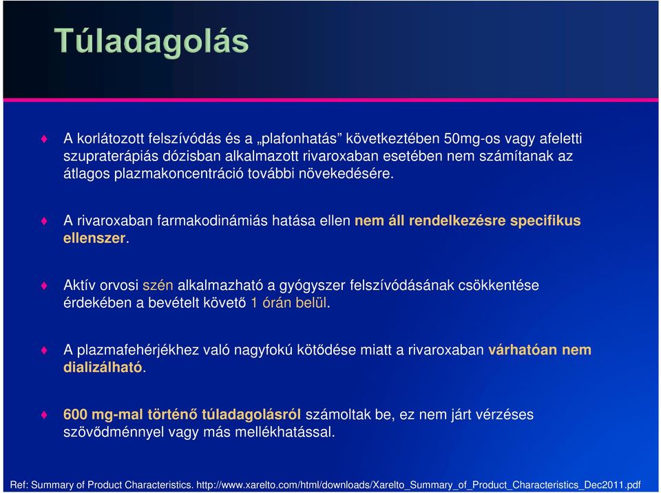 Aktív orvosi szén alkalmazható a gyógyszer felszívódásának csökkentése érdekében a bevételt követő 1 órán belül.