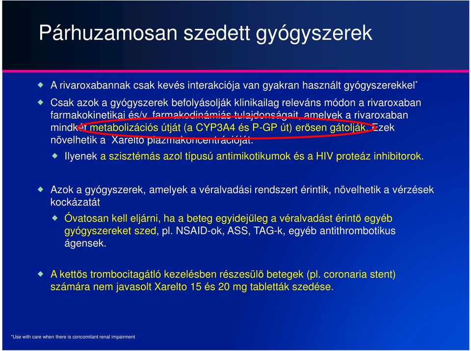 Ilyenek a szisztémás azol típusú antimikotikumok és a HIV proteáz inhibitorok.