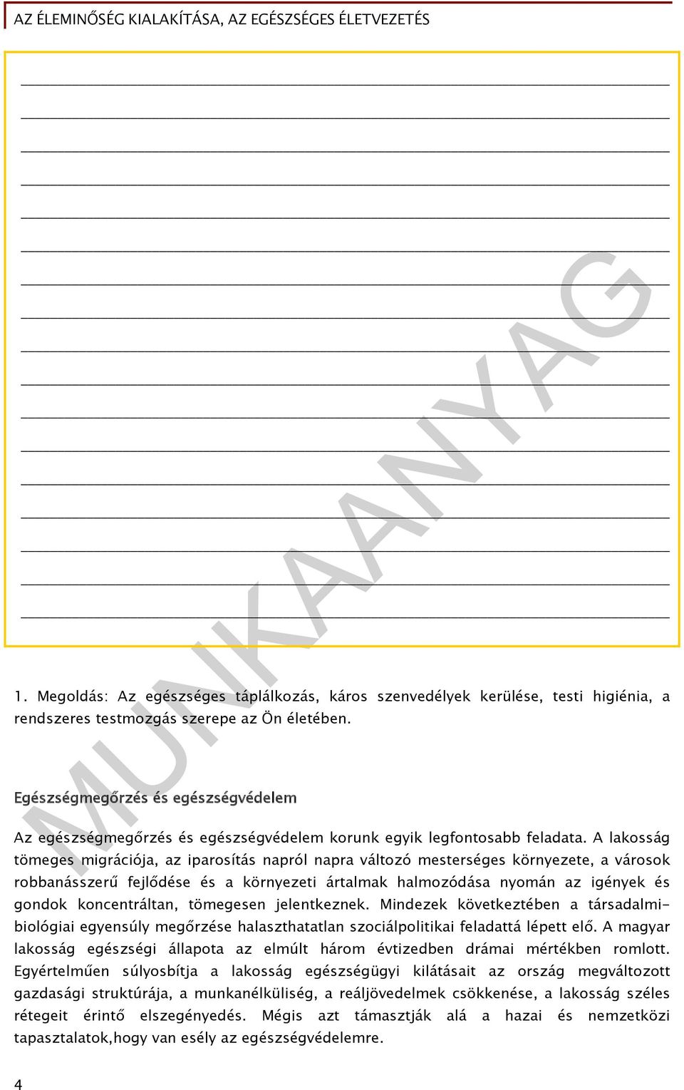 A lakosság tömeges migrációja, az iparosítás napról napra változó mesterséges környezete, a városok robbanásszerű fejlődése és a környezeti ártalmak halmozódása nyomán az igények és gondok