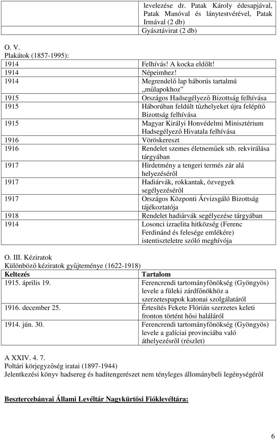 Minisztérium Hadsegélyező Hivatala felhívása 1916 Vöröskereszt 1916 Rendelet szemes életneműek stb.