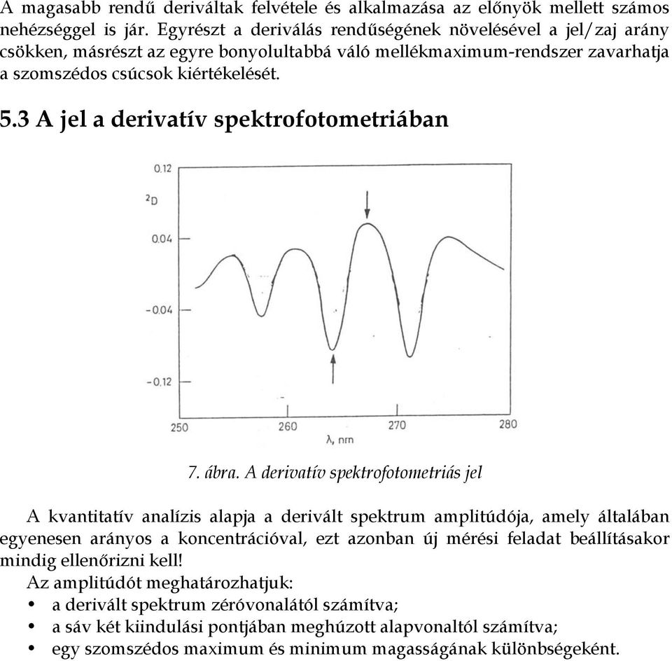 3 A jel a derivatív spektrofotometriában 7. ábra.